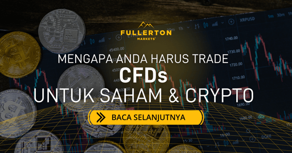Mengapa Anda Perlu Berdagang CFD bagi Saham dan Kripto dengan Fullerton Markets