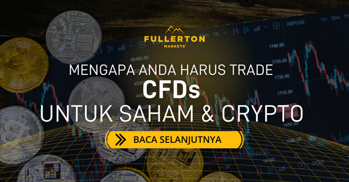 Mengapa Anda Perlu Berdagang CFD bagi Saham dan Kripto dengan Fullerton Markets